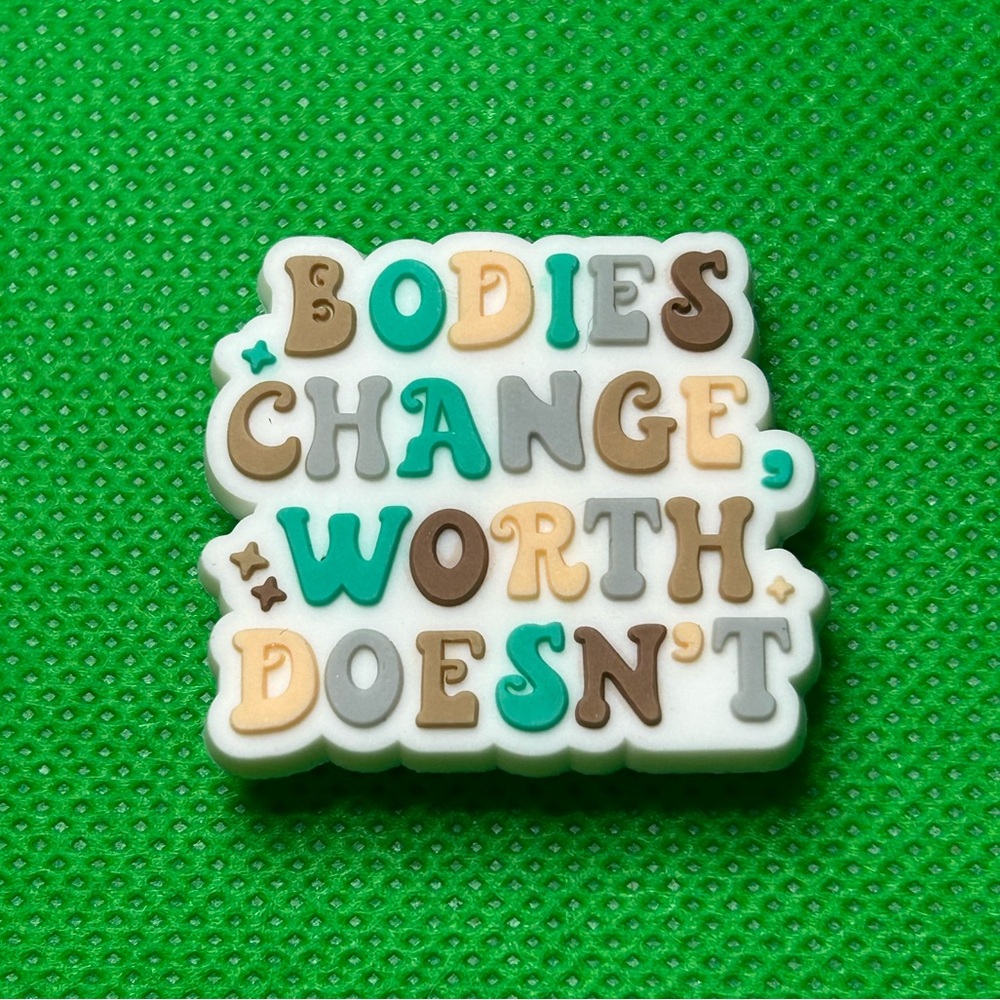 🌼 (5/$10 or 10/$15) Affirmation Croc CharmCollection Bodies Change Worth Doesn’t